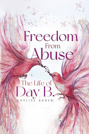 Freedom From Abuse by Daylise Baber