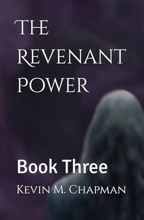 The Revenant Power by Brenden R Chapman The Revenant Power by Brenden R Chapman
