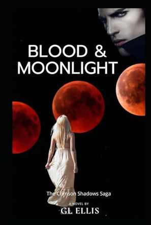 Blood and Moonlight by Gl Ellis