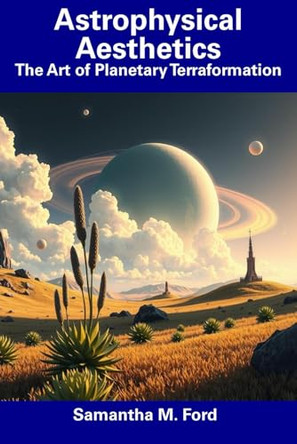 Astrophysical Aesthetics by Samantha M Ford