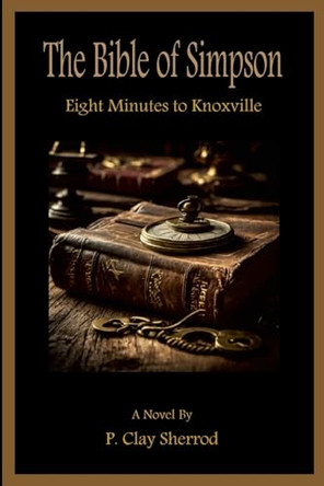 The Bible of Simpson by P Clay Sherrod