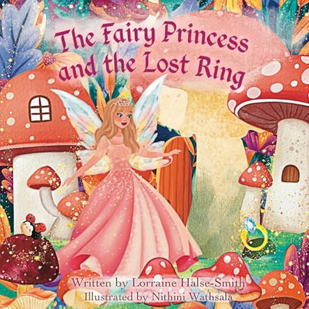 The Fairy Princess and The Lost Ring by Lorraine Halse-Smith