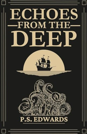 Echoes from the Deep by P S Edwards
