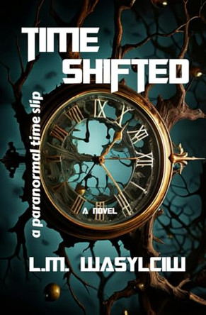 Time Shifted by L M Wasylciw