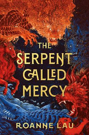 The Serpent Called Mercy Roanne Lau 9780756419448