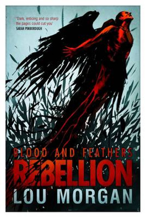 Blood and Feathers: Rebellion Lou Morgan 9781781081228
