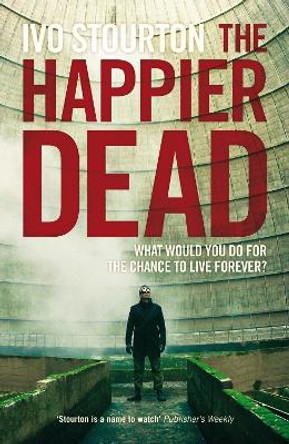 The Happier Dead Ivo Stourton 9781781081822