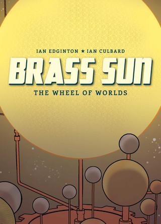 Brass Sun: The Wheel of Worlds by Ian Edginton