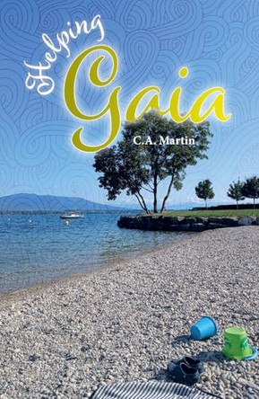 Helping Gaia by C.A. Martin