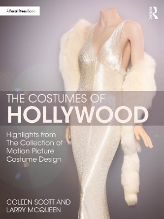 The Costumes of Hollywood: Highlights from The Collection of Motion Picture Costume Design Coleen Scott 9781032558011