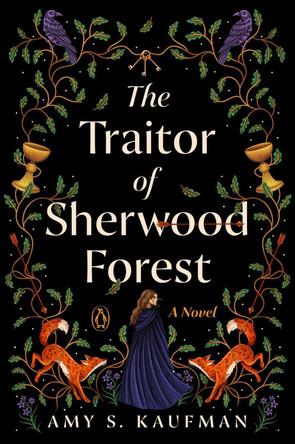 The Traitor of Sherwood Forest by Amy S. Kaufman