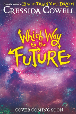Which Way To The Future by Cressida Cowell
