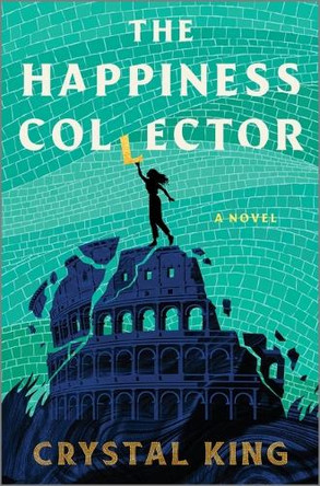 The Happiness Collector by Crystal King