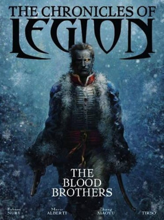 The Chronicles of Legion Vol. 3: The Blood Brothers Fabien Nury 9781782760955