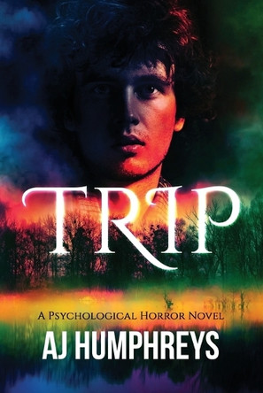 Trip: A Psychological Horror Novel Aj Humphreys 9798992330304