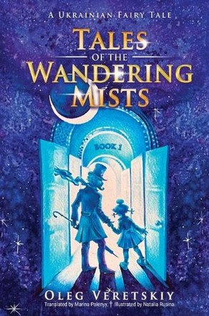 Tales of the Wandering Mists: A Ukrainian Fairy Tale Oleg Veretskiy 9780996097550