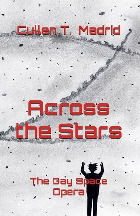 Across the Stars by Cullen T Madrid