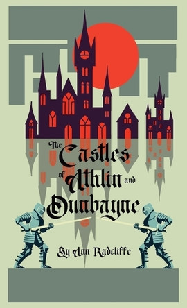 The Castles of Athlin and Dunbayne Ann Radcliffe 9781965179345