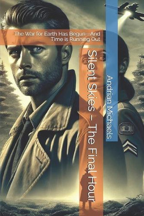 Silent Skies - The Final Hour by Andrian Michaels