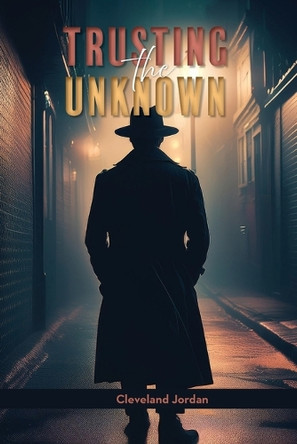 Trusting the Unknown by Cleveland Jordan
