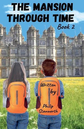 The Mansion Through Time Book 2 by Philip Stanworth