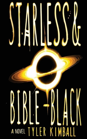 Starless and Bible-Black by Tyler Kimball