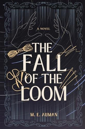The Fall of the Loom by M E Auman