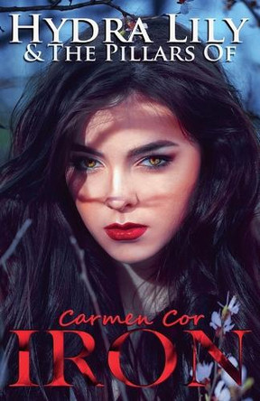 Hydra Lily & The Pillars of Iron, 5th Ed. by Carmen Cor