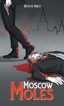 Moscow Moles by Beth H Macy