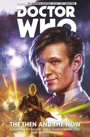 Doctor Who: The Eleventh Doctor Vol. 4: The Then and The Now Si Spurrier 9781782767466