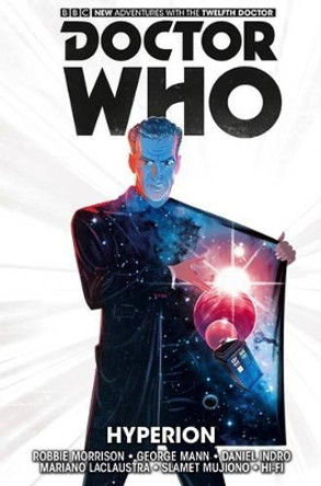 Doctor Who: The Twelfth Doctor Vol. 3: Hyperion Robbie Morrison 9781782767473