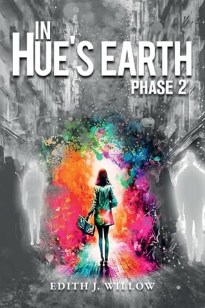 In Hue's Earth: Phase 2 Edith J Willow 9781738966653