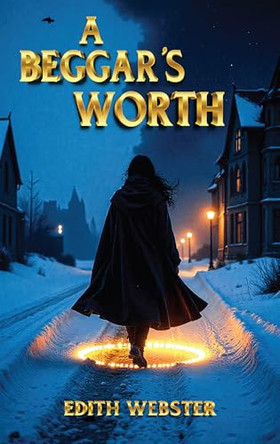 A Beggar's Worth Edith Webster 9798893950717