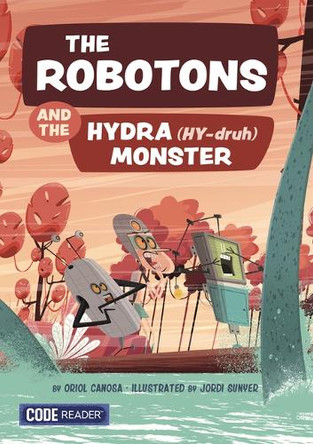 The Robotons and the Hydra Monster Oriol Canosa Masllorens 9781601157386