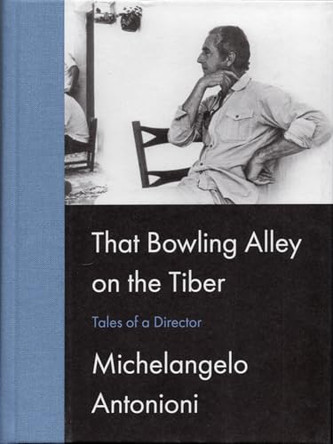That Bowling Alley on the Tiber Michelangelo Antonioni 9798986446363