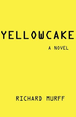 Yellowcake Richard Jaubert Murff 9780979698804