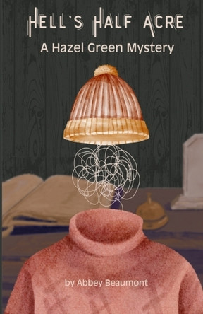 Hell's Half Acre: A Hazel Green Mystery Abbey Beaumont 9798218617493