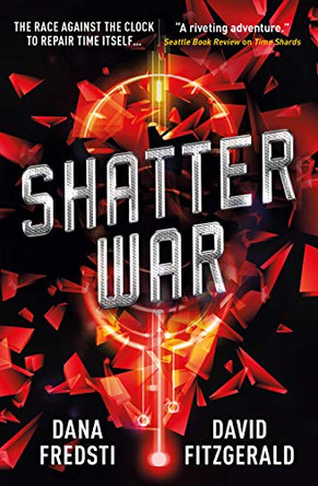 Time Shards - Shatter War Dana Fredsti 9781785654541