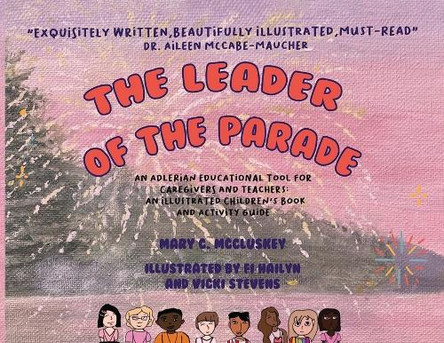 The Leader of the Parade: An Adlerian Educational Tool for Caregivers and Teachers Mary C McCluskey 9798894194912
