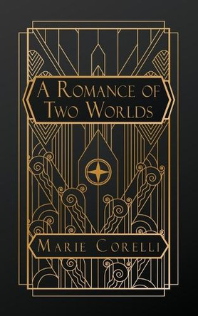A Romance of Two Worlds Marie Corelli 9798348560386