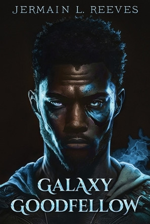 Galaxy Goodfellow Jermain L Reeves 9798218985387
