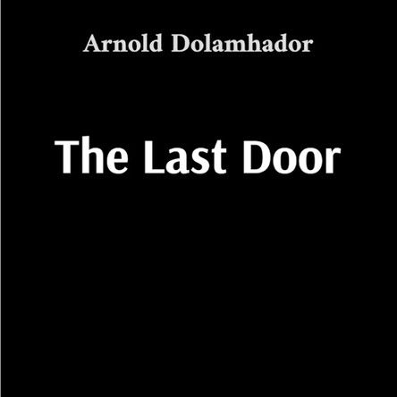 The Last Door Arnold Dolamhador 9798348557867