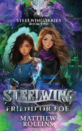 Steelwing: Friend or Foe Matthew Rollins 9798989060641