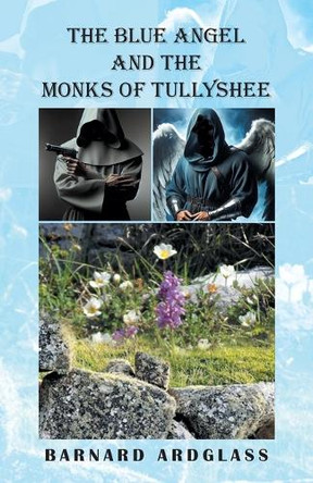 The Blue Angel And the Monks Of Tullyshee Barnard Ardglass 9798369439579