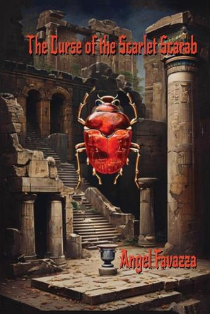 Curse of the Scarlet Scarab Angel Favazza 9798348570026