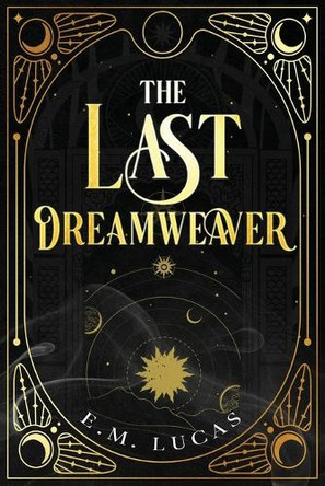 The Last Dreamweaver E M Lucas 9798992585810