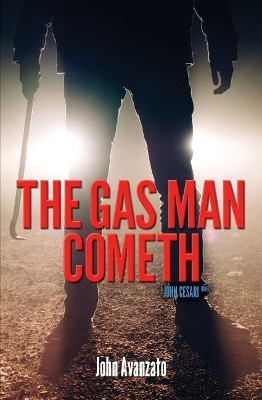The Gas Man Cometh John Avanzato 9781939961556