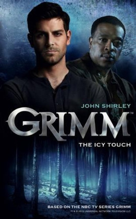 Grimm: The Icy Touch John Shirley 9781781166543 [USED COPY]