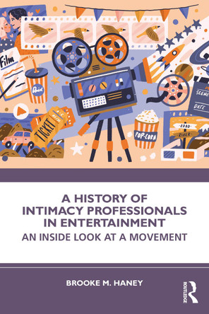 A History of Intimacy Professionals in Entertainment: An Inside Look at a Movement Brooke M. Haney 9781032780283