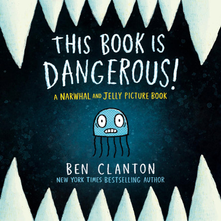 This Book Is Dangerous! (A Narwhal and Jelly Picture Book #1) Ben Clanton 9781774886564